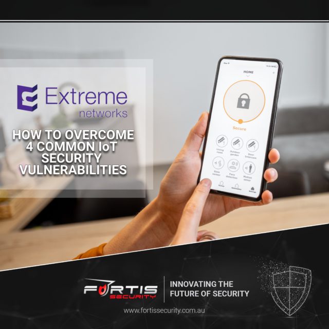 Extreme Networks outlines how to overcome 4 Common IoT Security Vulnerabilities